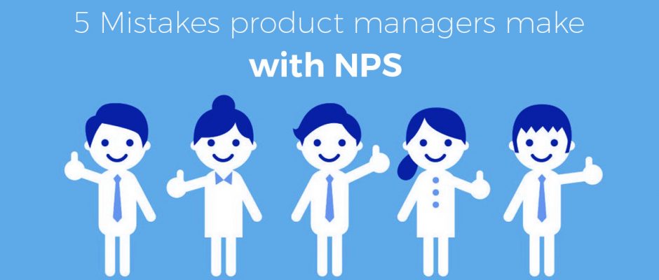 5 Mistakes product managers make with NPS