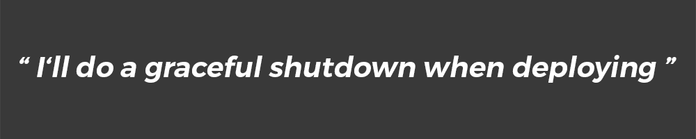 What does a developer mean with graceful shutdown?