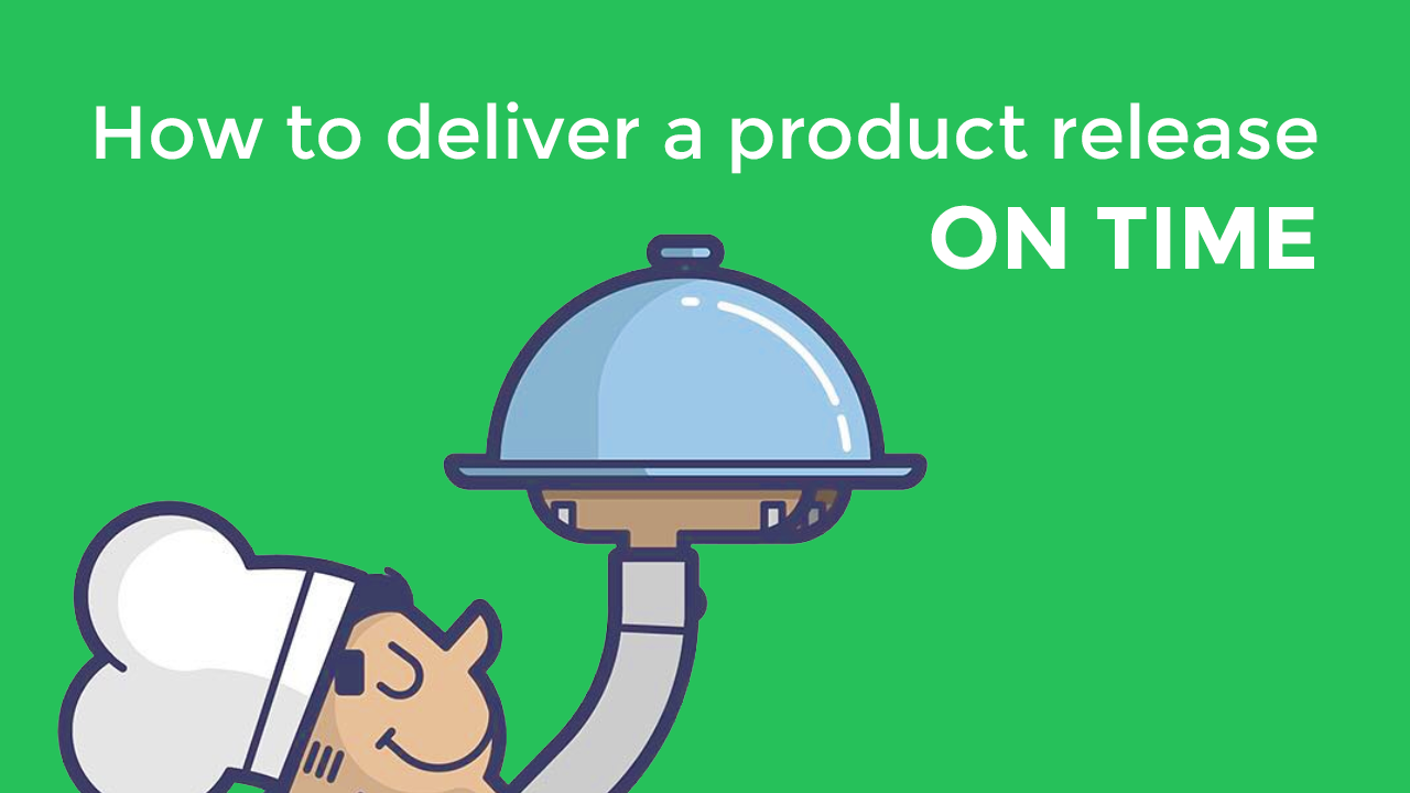 How to deliver product release on time