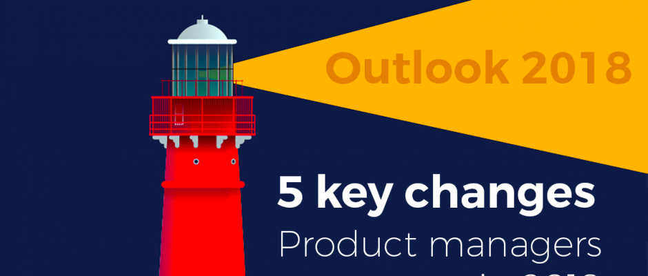 Outlook 2018: 5 key changes product managers can expect in 2018