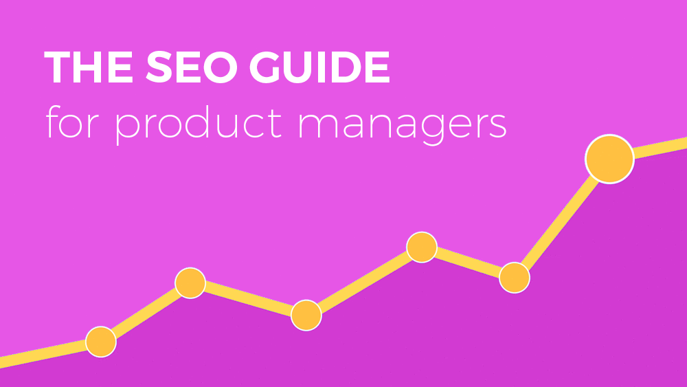 The SEO guide for product managers