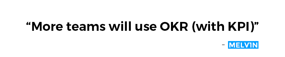 Teams will use OKR (with KPI) 2018