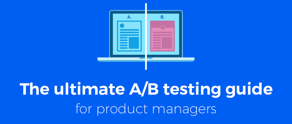 The ultimate A/B testing guide for product managers